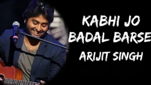 Kabhi Jo Badal Barse Song Download MP3 - Pagalworld Free 320kbps