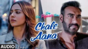 Chale Aana Song Download​ - MP3 Pagalworld Free (320kbps) , de de pyaar de songs, songs download, mp3