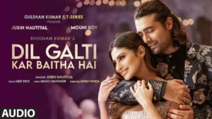Dil Galti Kar Baitha Hai MP3 Song Download Mr Jatt​